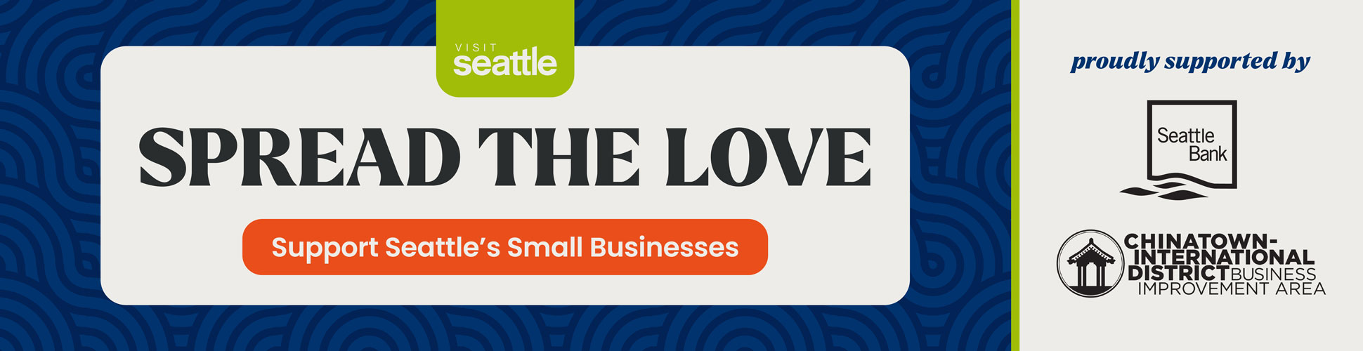 Banner with "Visit Seattle" logo, large text saying "Spread the Love," a button reading "Support Seattle’s Small Businesses," and logos for Seattle Bank and Chinatown-International District Business Improvement Area.